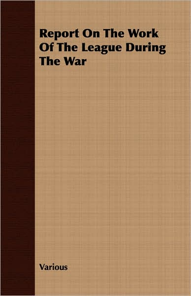 Report on the Work of the League during the War