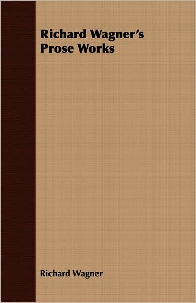 Richard Wagner's Prose Works