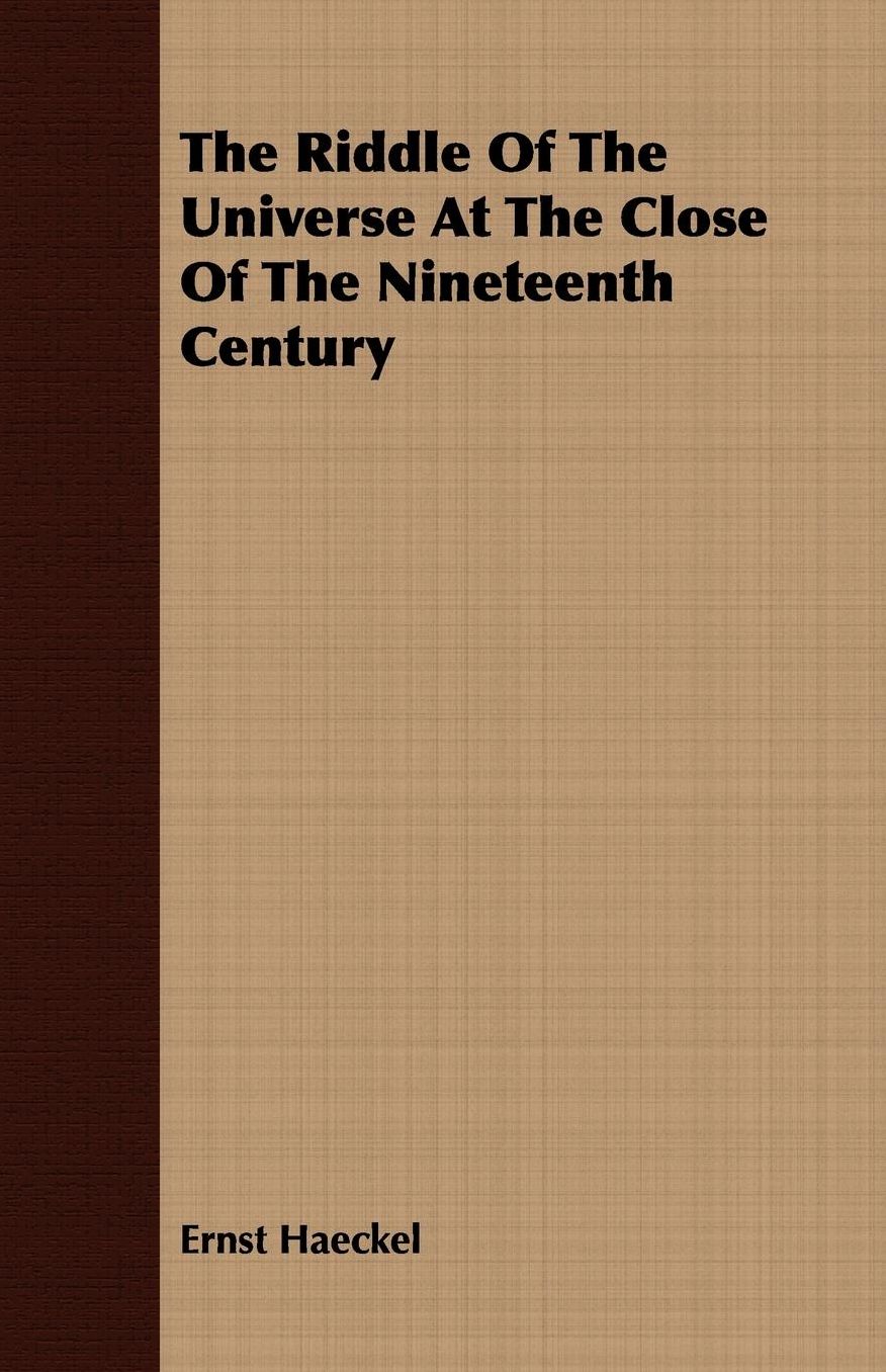 Riddle of the Universe at the Close of the Nineteenth Century