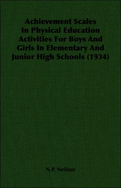 Achievement Scales in Physical Education Activities for Boys and Girls in Elementary and Junior High Schools (1934)