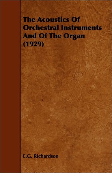 The Acoustics Of Orchestral Instruments And Of The Organ (1929)