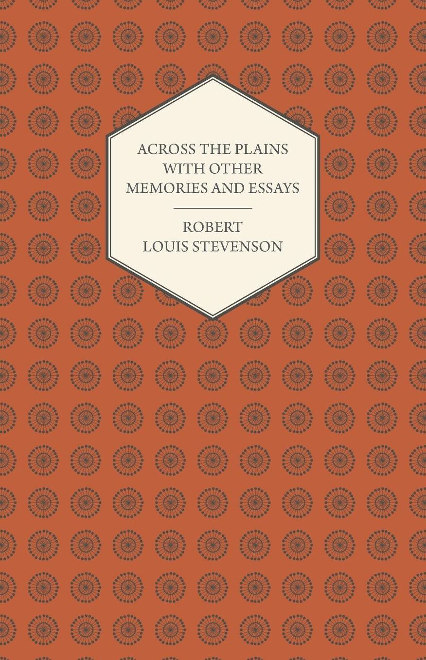 Across The Plains With Other Memories And Essays