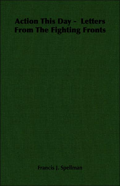 Action This Day - Letters from the Fighting Fronts