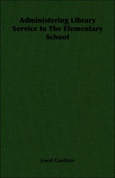Administering Library Service In The Elementary School