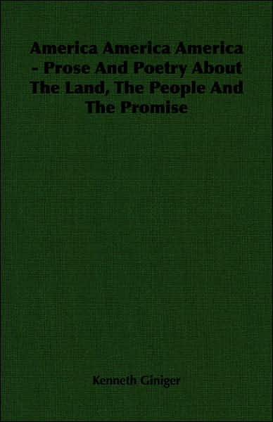 America America America - Prose and Poetry about the Land, the People and the Promise