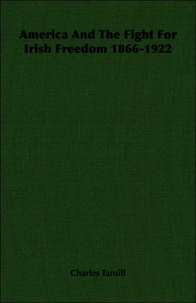 America and the Fight for Irish Freedom 1866-1922
