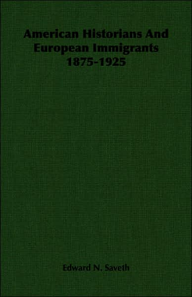 American Historians and European Immigrants 1875-1925