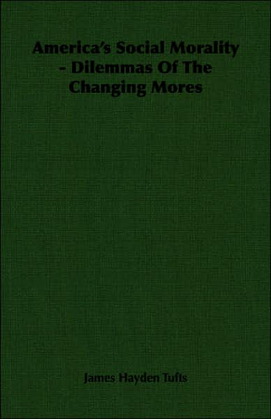 America's Social Morality - Dilemmas of the Changing Mores