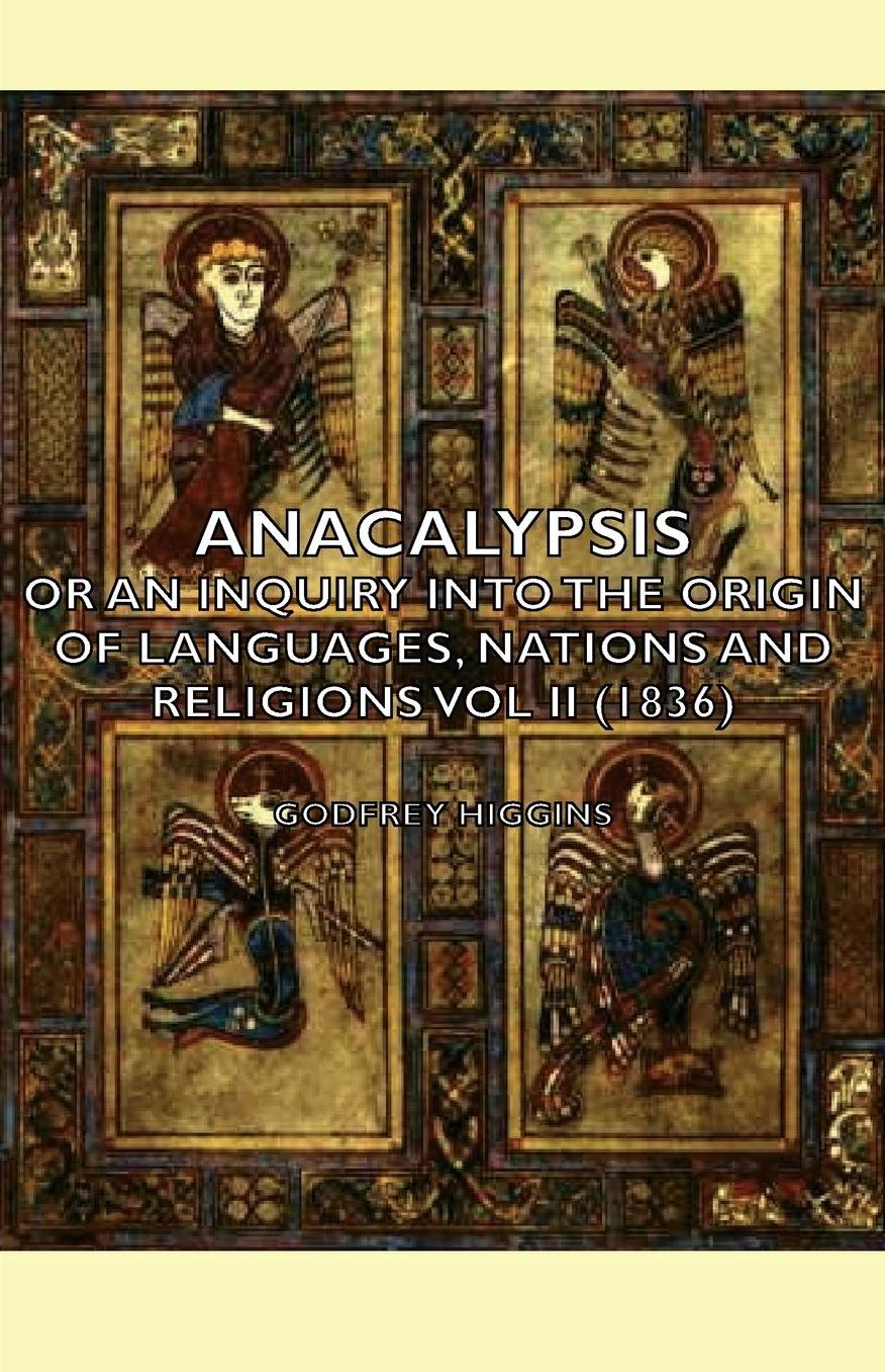 Anacalypsis - Or An Inquiry Into The Origin Of Languages, Nations And Religions Vol Ii (1836)