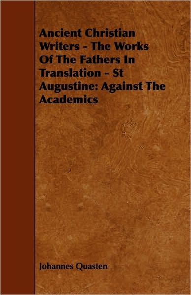 Ancient Christian Writers - The Works Of The Fathers In Translation - St Augustine