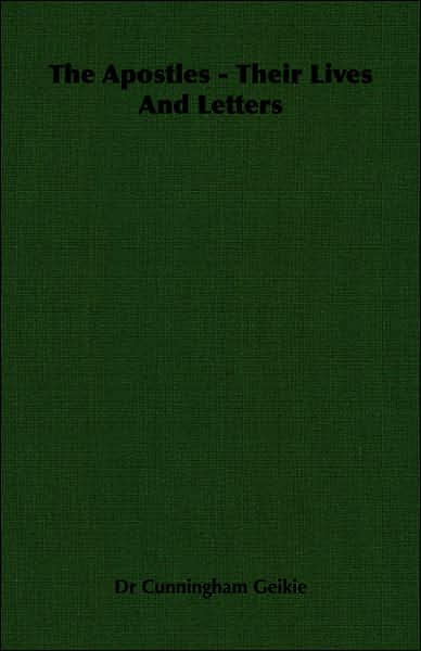 Apostles - Their Lives and Letters