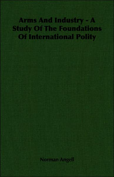 Arms and Industry - a Study of the Foundations of International Polity