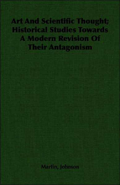 Art and Scientific Thought; Historical Studies Towards a Modern Revision of Their Antagonism