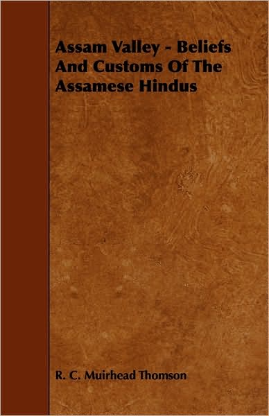 Assam Valley - Beliefs And Customs Of The Assamese Hindus