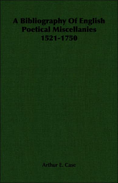 Bibliography of English Poetical Miscellanies 1521-1750