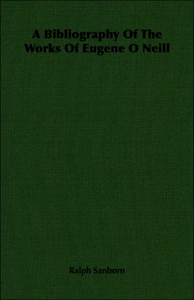 Bibliography of the Works of Eugene O Neill