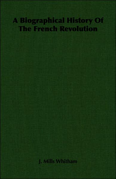 Biographical History of the French Revolution