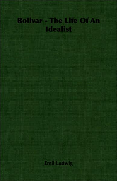 Bolivar - The Life of an Idealist