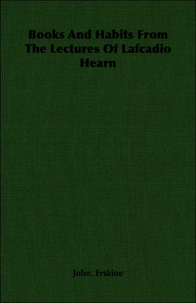 Books and Habits from the Lectures of Lafcadio Hearn