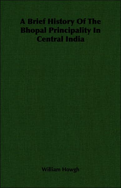 A Brief History of the Bhopal Principality in Central India