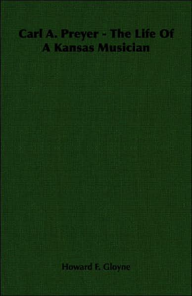 Carl A. Preyer - The Life of a Kansas Musician