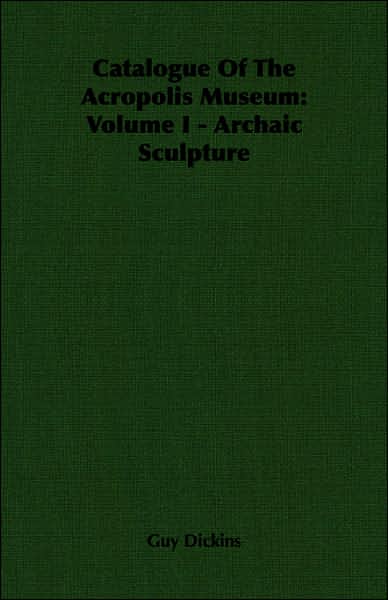 Catalogue of the Acropolis Museum: Volume I - Archaic Sculpture