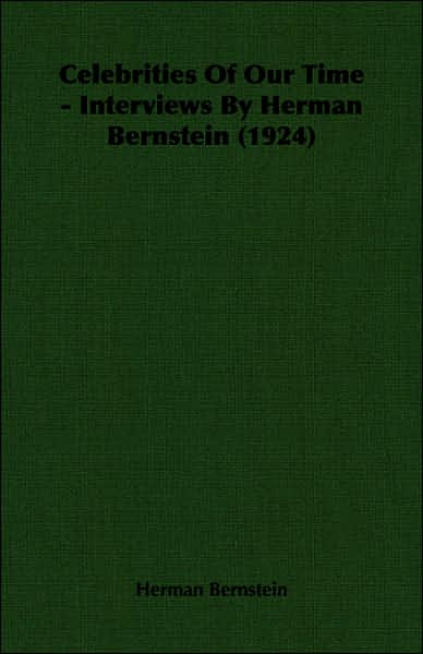 Celebrities of Our Time - Interviews by Herman Bernstein (1924)