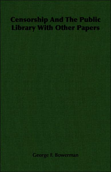 Censorship and the Public Library with Other Papers