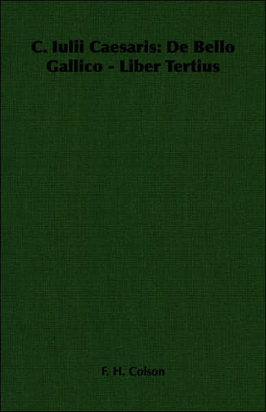 C. Iulii Caesaris: de Bello Gallico - Liber Tertius