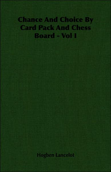 Chance and Choice by Card Pack and Chess Board - Vol. I.