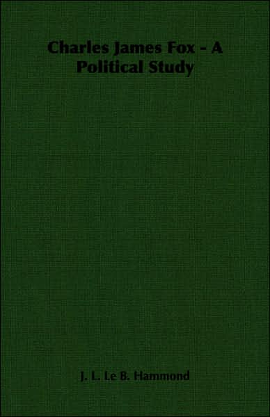 Charles James Fox - a Political Study