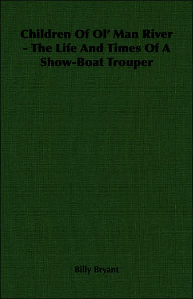 Children of Ol' Man River - the Life and Times of a Show-Boat Trouper