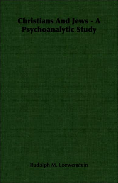 Christians and Jews - A Psychoanalytic Study