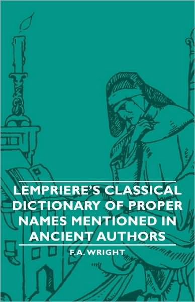 Lempriere's Classical Dictionary Of Proper Names Mentioned In Ancient Authors