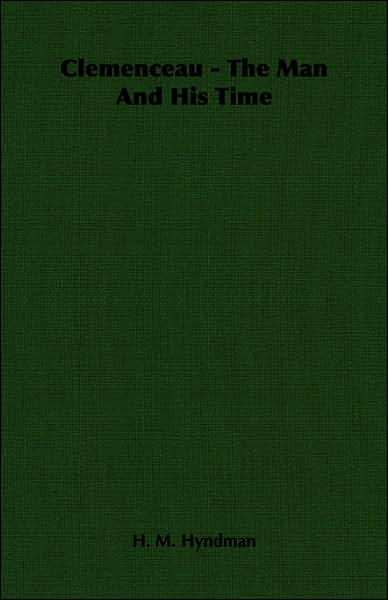 Clemenceau - The Man and His Time