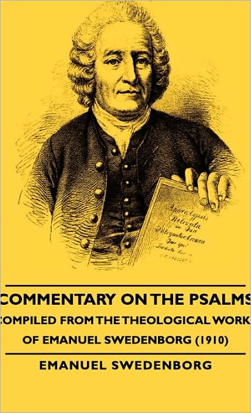 Commentary On The Psalms - Compiled From The Theological Works Of Emanuel Swedenborg (1910)