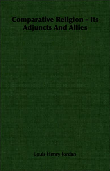 Comparative Religion - Its Adjuncts and Allies