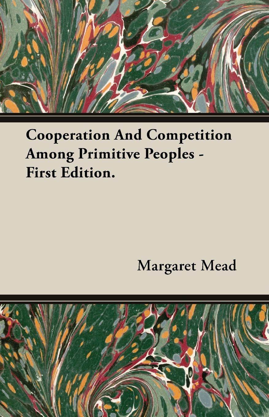 Cooperation and Competition Among Primitive Peoples - First Edition.
