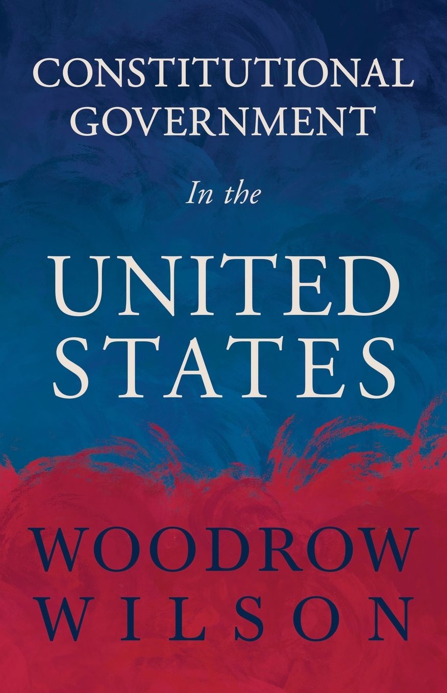 Constitutional Government in the United States