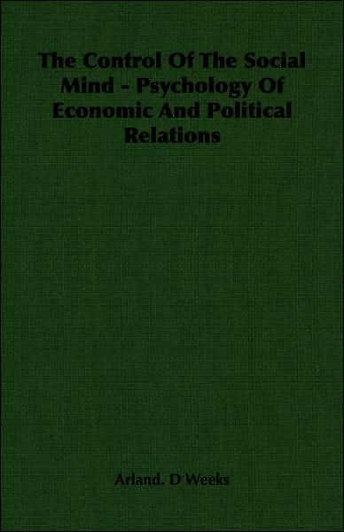 The Control of the Social Mind - Psychology of Economic and Political Relations