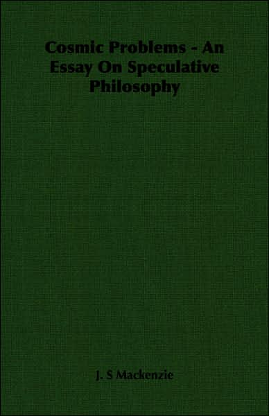Cosmic Problems - an Essay on Speculative Philosophy