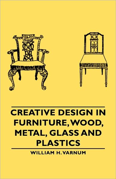 Creative Design In Furniture, Wood, Metal, Glass And Plastics
