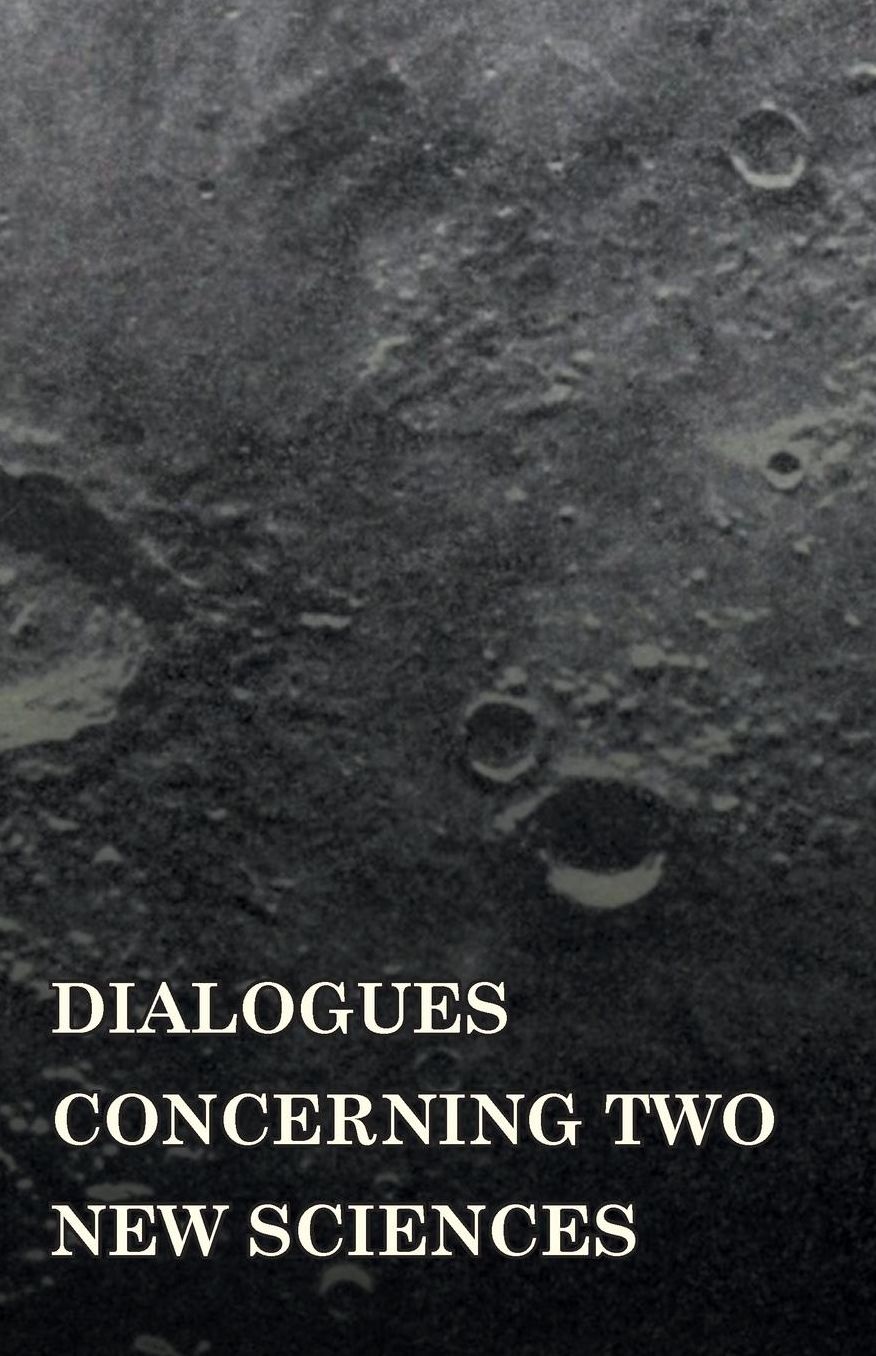 Dialogues Concerninc Two New Sciences