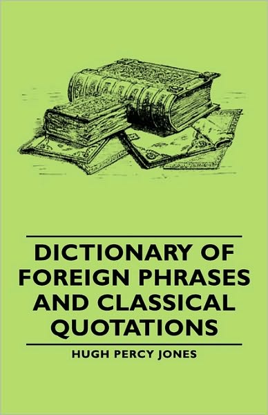 Dictionary Of Foreign Phrases And Classical Quotations