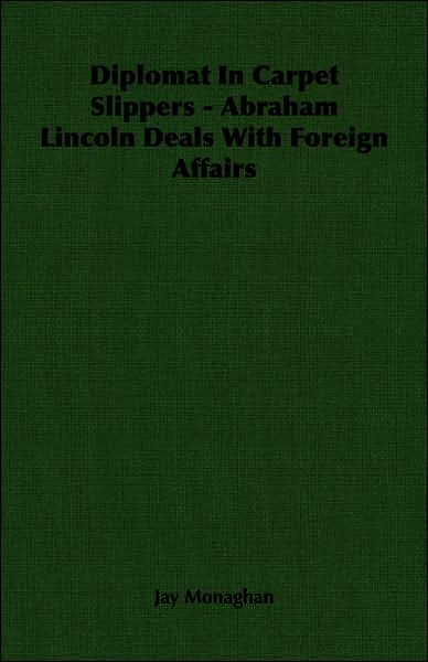 Diplomat in Carpet Slippers - Abraham Lincoln Deals with Foreign Affairs