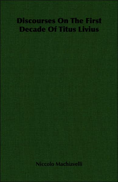 Discourses On The First Decade Of Titus Livius