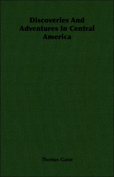 Discoveries and Adventures in Central America