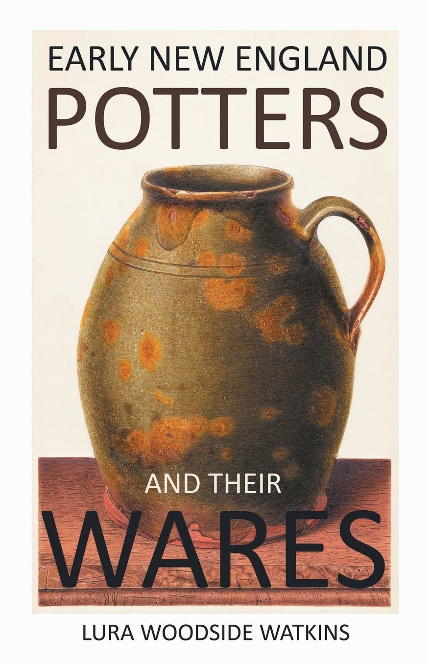 Early New England Potters And Their Wares