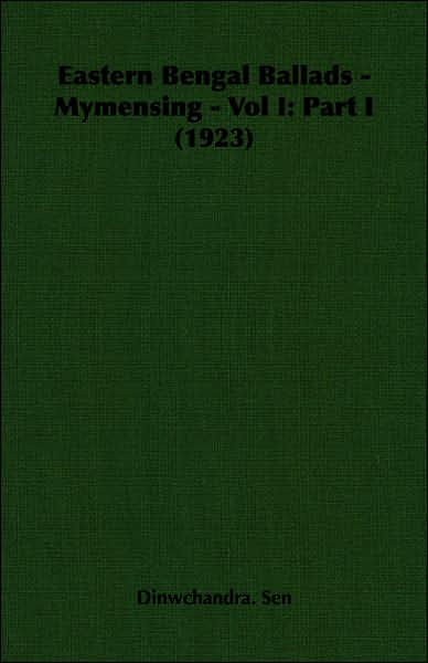 Eastern Bengal Ballads - Mymensing - Vol I: Part I (1923)