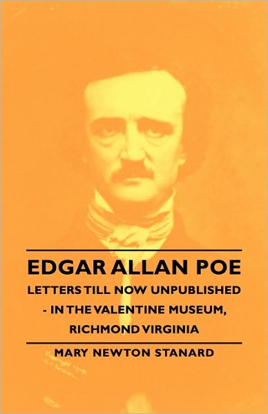 Edgar Allan Poe Letters Till Now Unpublished - In The Valentine Museum, Richmond Virginia